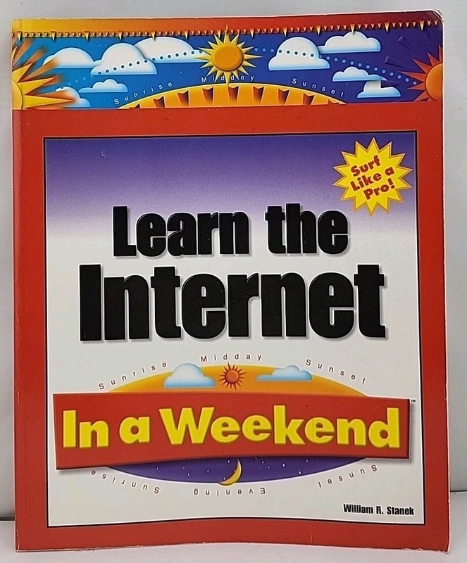 In a Weekend Ser.: Learn the Internet in a Weekend by William Stanek (1997,…