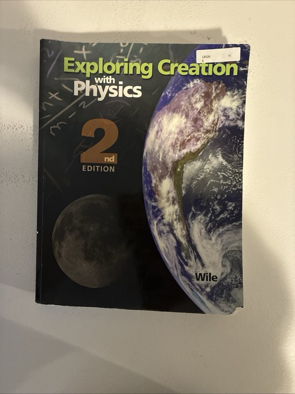 Apologia Exploring Creation With Physics Student Textbook 2nd Edition by Dr Wile
