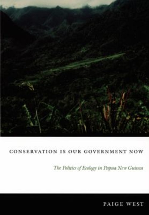 Conservation Is Our Government Now : The Politics of Ecology in P