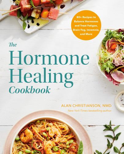 Hormone Healing Cookbook : 80+ Recipes to Balance Hormones and Treat Fatigue,…