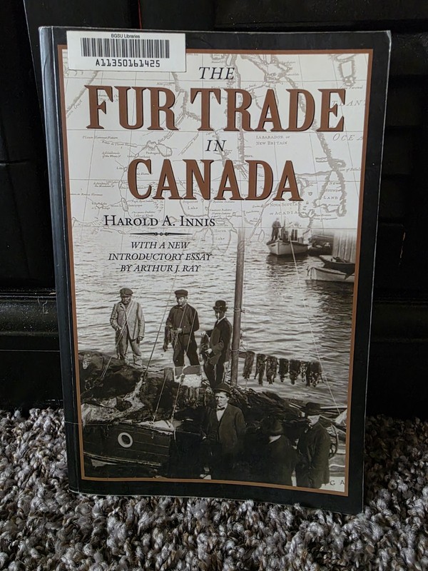 Fur Trade in Canada : An Introduction to Canadian Economic History by Harold A.