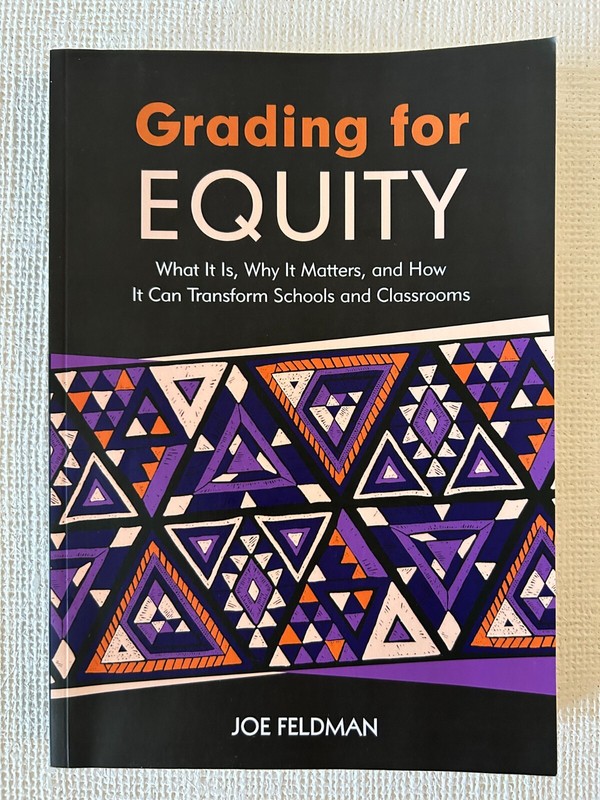Grading for Equity : What It Is, Why It Matters, and How It Can Transform…