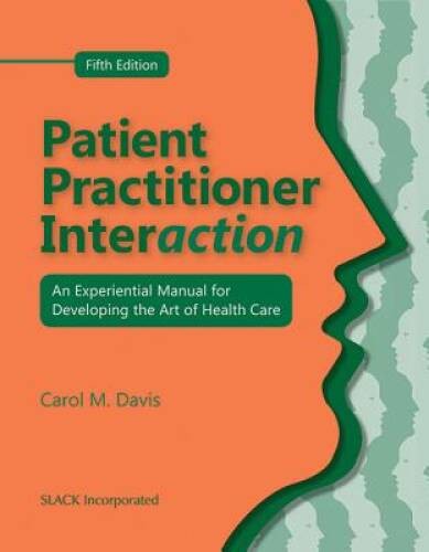 Patient Practitioner Interaction: An Experiential Manual for Developing t – GOOD