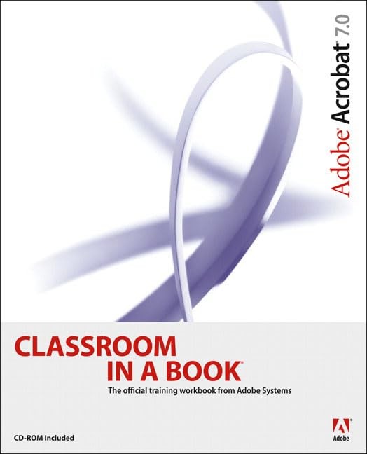 Adobe Acrobat 7.0 Classroom In A Book
