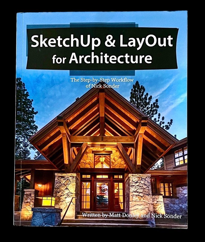 SKETCHUP & LAYOUT for ARCHITECTURE~ Step by Step Workflow of NICK SONDER~ V Good