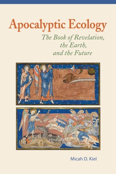 Apocalyptic Ecology : Th of Revelation, the Earth, and the Future, Paperback …