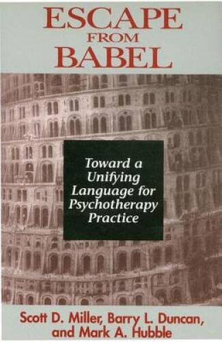 Escape from Babel: Toward a Unifying Language for Psychotherapy Prac – VERY GOOD