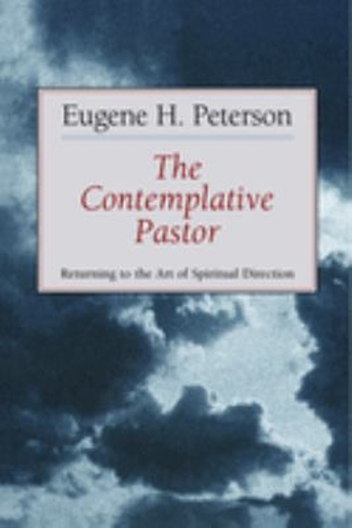 The Contemplative Pastor : Returning to the Art of Spiritual Dire