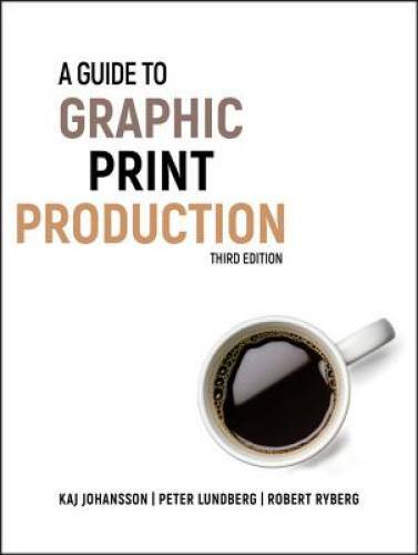 A Guide to Graphic Print Production – Hardcover By Johansson, Kaj – GOOD