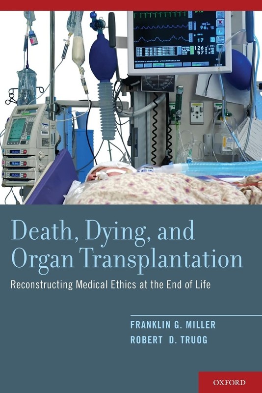 Death, Dying, and Organ Transplantation: Reconstructing Medical Ethics at th…