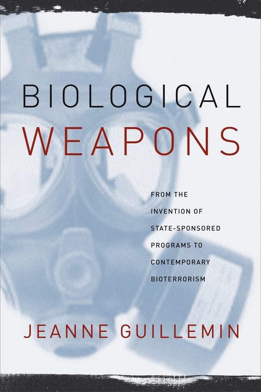 Biological Weapons: From the Invention of State-Sponsored Programs to Contem…