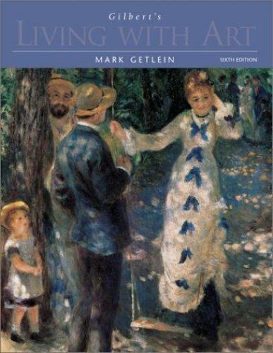 Gilbert’s Living With Art Mark Getlein Sixth Edition 2002