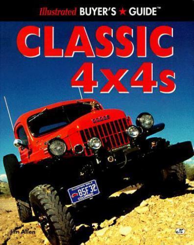 Classic 4 X 4s (Illustrated Buyer’s Guide) by Jim Allen