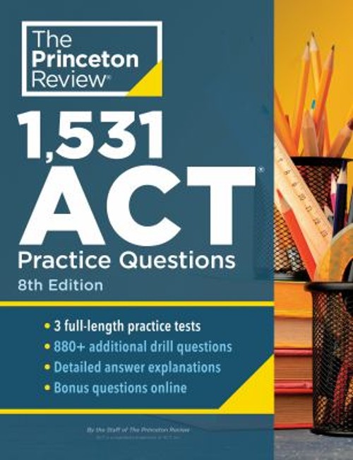 1,531 ACT Practice Questions, 8th Edition : Extra Drills and Prep