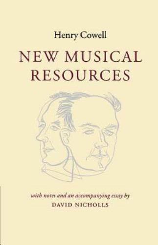 New Musical Resources, Paperback by Cowell, Henry; Nicholls, David, Brand New…