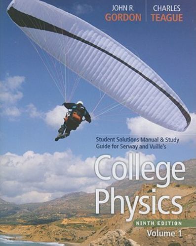 Student Solutions Manual with Study Guide, Volume 1 for Serway/Faughn/Vuille’s C