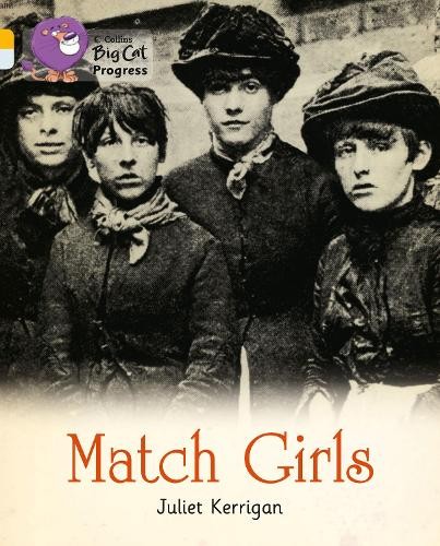 Juliet Kerrigan Match Girls (Paperback) Collins Big Cat Progress