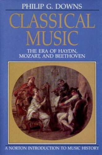 Classical Music: The Era of Haydn, Mozart, and Beethoven (Norton In – ACCEPTABLE