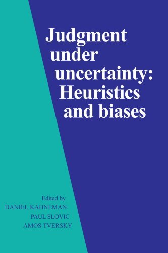 Judgment Under Uncertainty: Heuristics and Biases by Daniel Kahneman