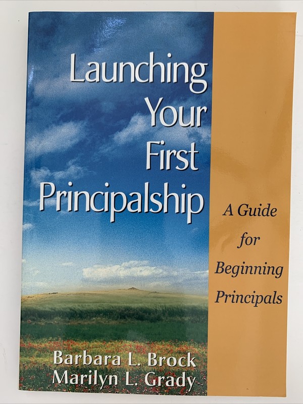 Launching Your First Principalship : A Guide for Beginning Principals by Marilyn
