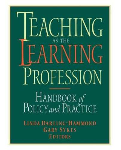 Teaching as the Learning Profession: Handbook of Policy and Practice: Used