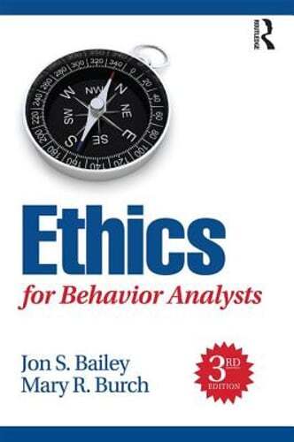 Ethics for Behavior Analysts by Jon Bailey: Used