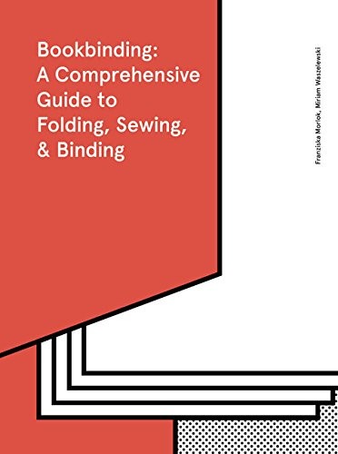 BOOKBINDING: A COMPREHENSIVE GUIDE TO FOLDING, SEWING, & By Franziska VG