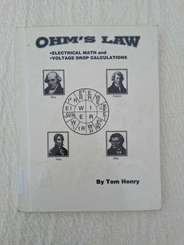 Ohm’s Law, Electrical Math and Voltage Drop Calculations by Tom Henry (1992,…
