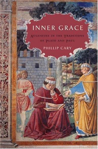 Inner Grace : Augustine in the Traditions of Plato and Paul, Hardcover by Car…