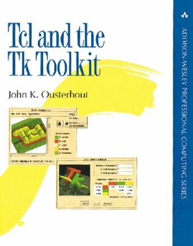Tcl and the Tk Toolkit; Addison-Wesley- John K Ousterhout, 020163337X, paperback