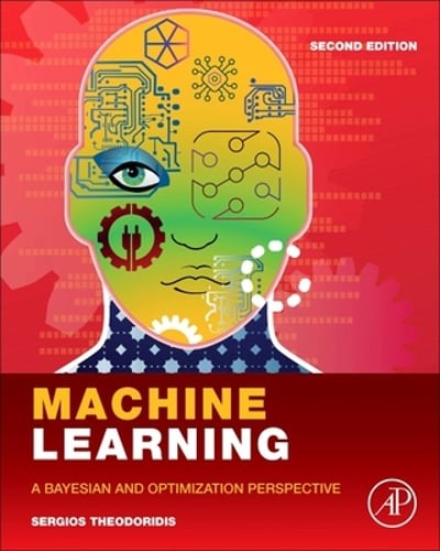 Machine Learning: A Bayesian and Optimization Perspective by Sergios Theodoridis
