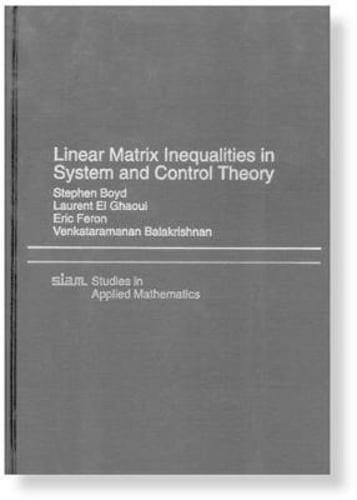 Linear Matrix Inequalties in System and Control Theory by Stephen Boyd: New