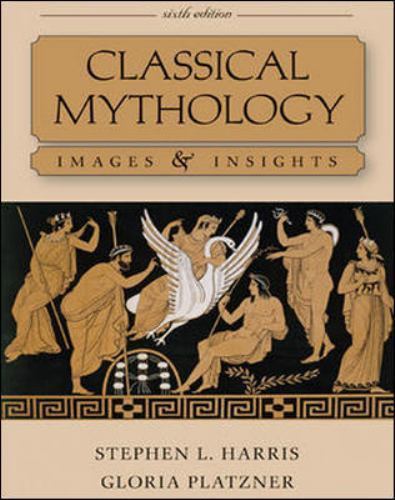 Classical Mythology: Images & Insights by Harris, Stephen; Platzner, Gloria