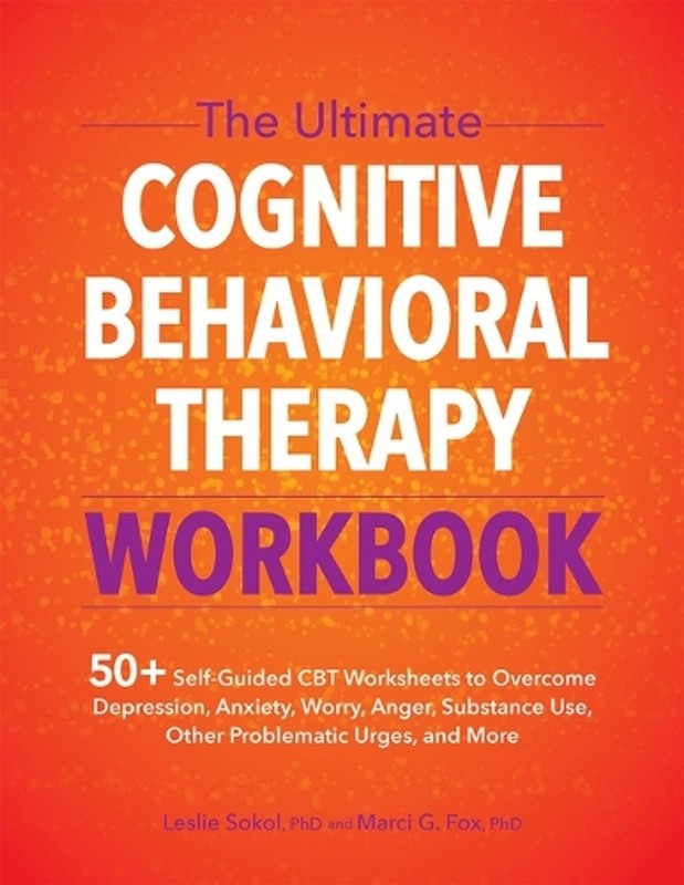 The Ultimate Cognitive Behavioral Therapy Workbook: 50+ Self-Guided CBT Workshee