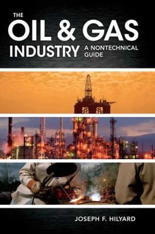 The Oil & Gas Industry : A Nontechnical Guide Hardcover Joseph Hi