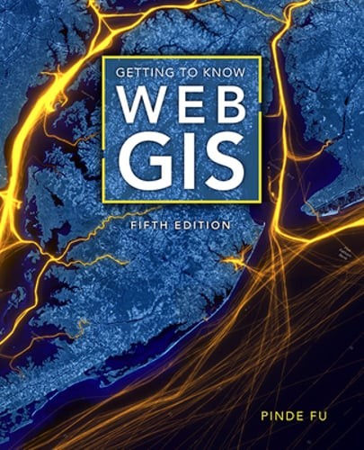 Getting to Know Web GIS by Pinde Fu: New