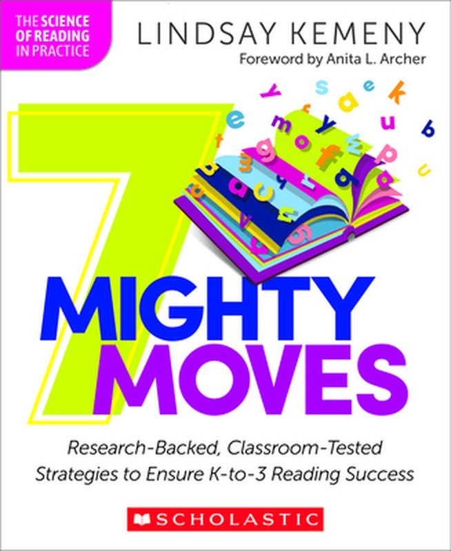7 Mighty Moves: Research-Backed, Classroom-Tested Strategies to Ensure K-To-3 Re