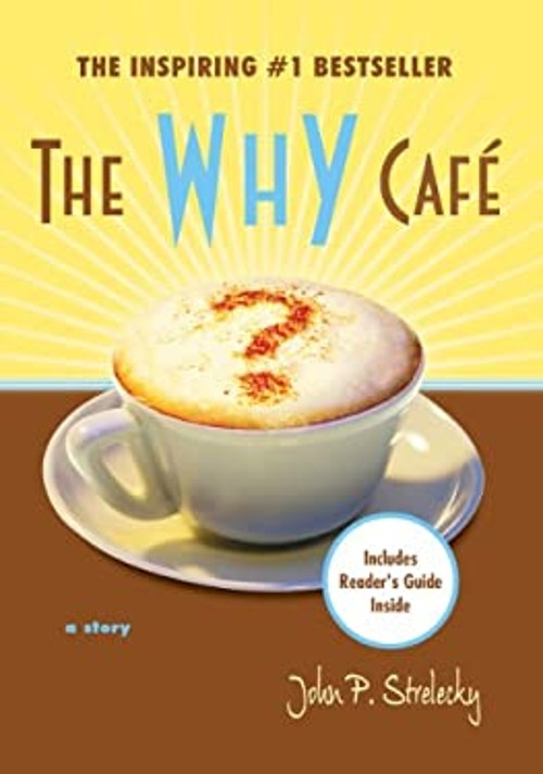 The Why Cafe Paperback John P. Strelecky