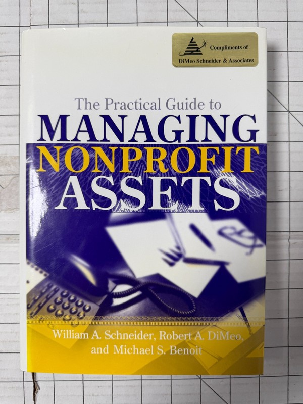 The Practical Guide to Managing Nonprofit Assets by Schneider, DiMeo & Benoit HC