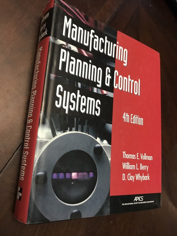 Manufacturing Planning and Control Systems by Thomas E. Vollmann, William L. Ber