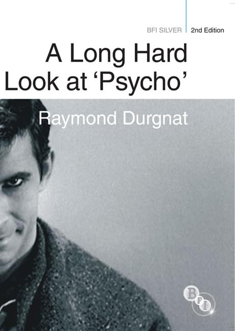 A Long Hard Look at ‘Psycho’ (BFI Silver) By Raymond Durgnat, He
