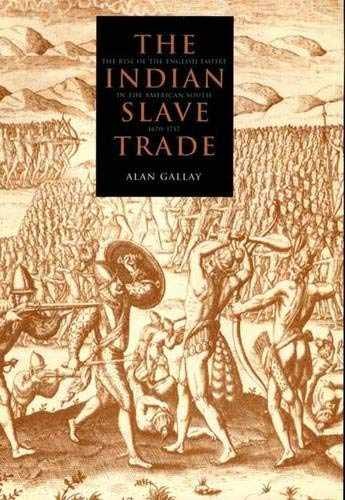 The Indian Slave Trade: The Rise of – Hardcover, by Gallay Alan – Very Good b