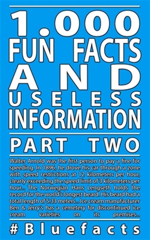 1,000 Fun Facts and useless information Part 2: #Bluefacts by Hofmann, Rick, …