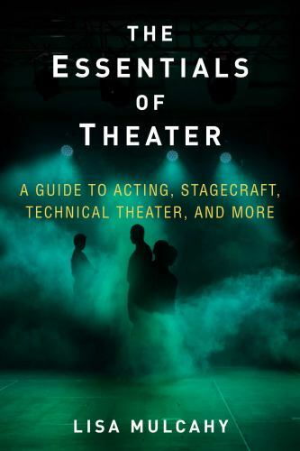 The Essentials of Theater: A Guide to Acting, Stagecraft, Technical Theater,…
