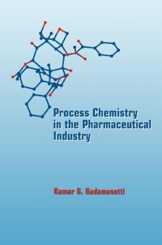 Process Chemistry in the Pharmaceutical Industry, , 9780824719814