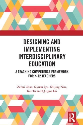 Designing and Implementing Interdisciplinary Education – Zhan, Zehui,Lyu, Siyuan