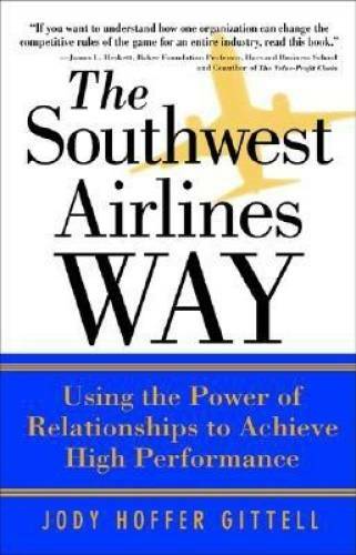 The Southwest Airlines Way : Using the Power of Relationships to Achieve – GOOD