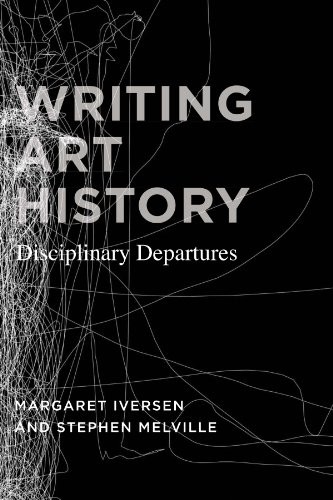 WRITING ART HISTORY: DISCIPLINARY DEPARTURES By Margaret Iversen & Stephen NEW