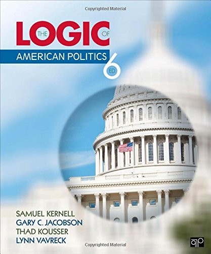 THE LOGIC OF AMERICAN POLITICS By Samuel H. Kernell & Gary C. Jacobson BRAND NEW