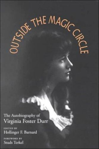 Outside the Magic Circle: The Autobiography of Virginia Foster Durr